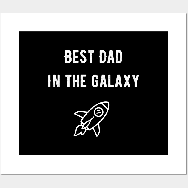 Best Dad In The Galaxy - Father's Day Wall Art by StarDash_World